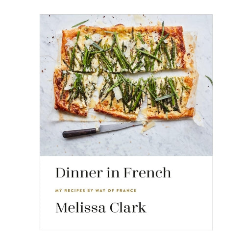 Dinner in French.  My Recipes by Way of France: A Cookbook by Melissa Clark