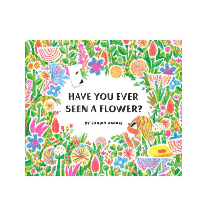 Have You Ever Seen A Flower? By Shawn Harris