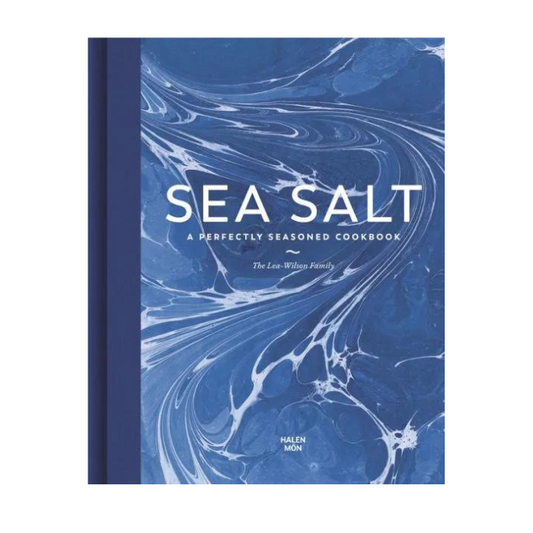 Sea Salt: A Perfectly Seasoned Cookbook by Lea-Wilson Family
