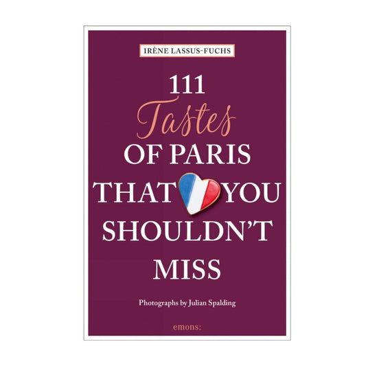 111 Tastes of Paris that you shouldn't miss by Irene Lassus-Fuchs
