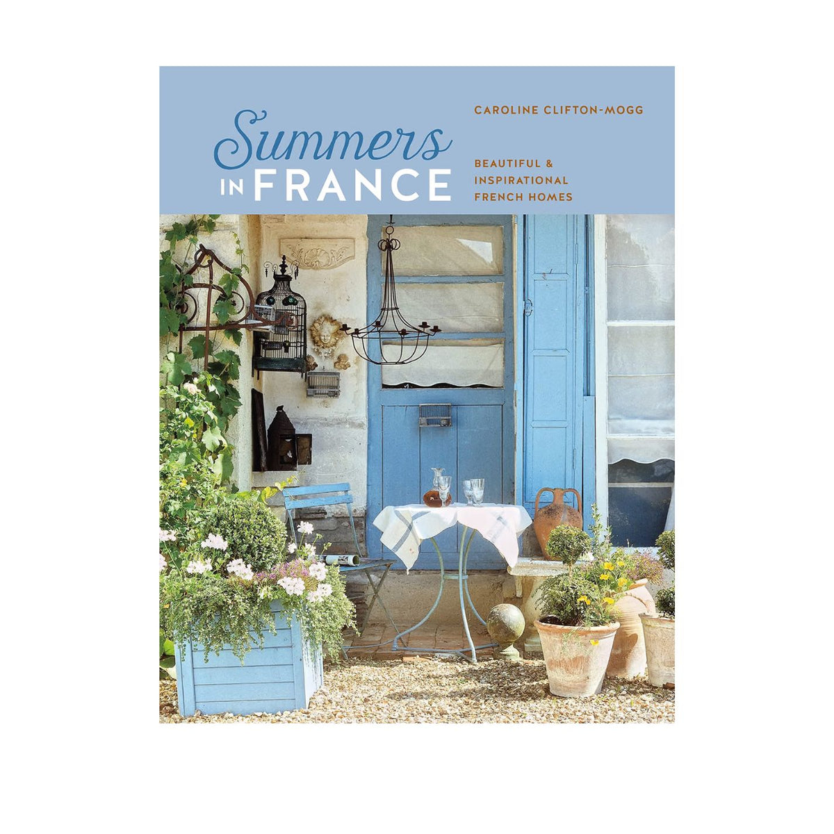 Summers in France by Caroline Clifton Mogg 