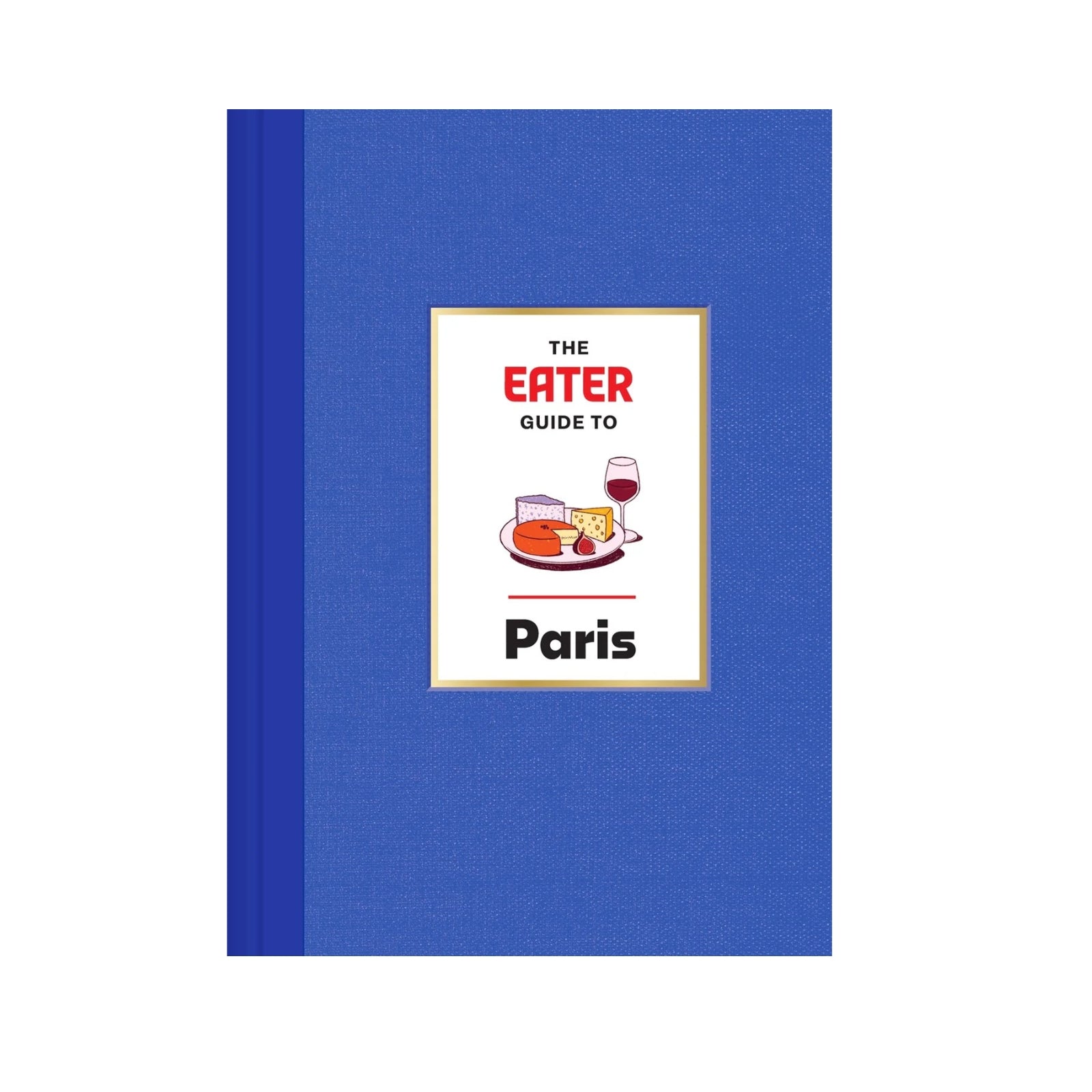 The Eater Guide to Paris