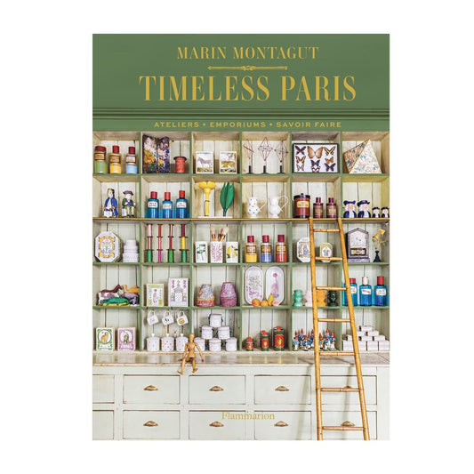 Timeless Paris: Ateliers Emporiums Savoir Faire by Marin Montagut 